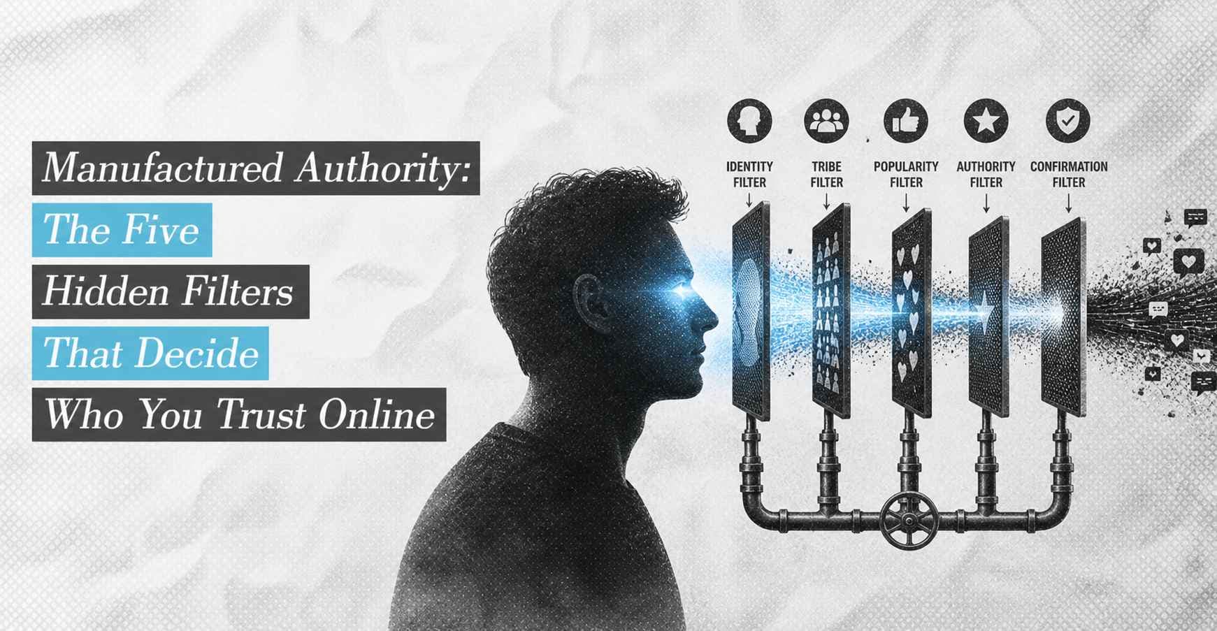 Article image for Manufactured Authority: The Five Hidden Filters That Decide Who You Trust Online