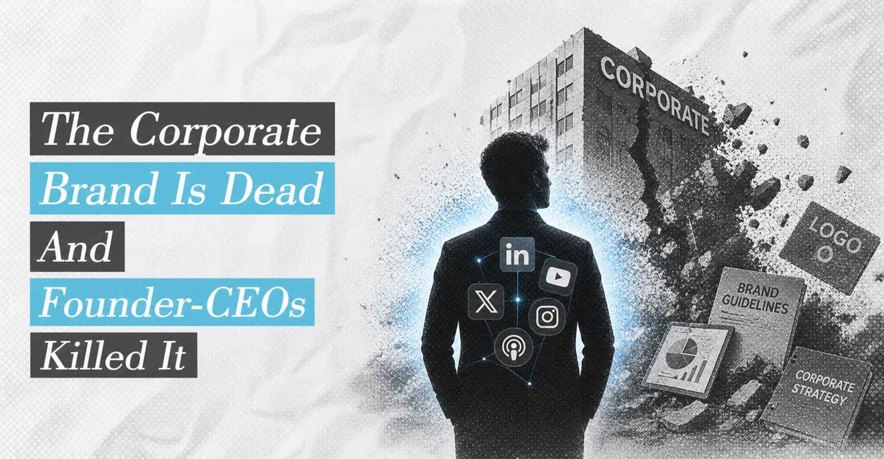 The Corporate Brand Is Dead And Founder-CEOs Killed It